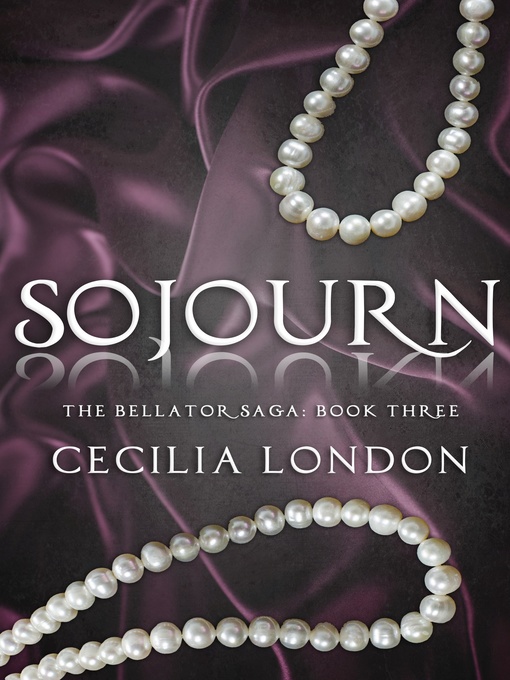 Title details for Sojourn (Bellator Saga, #3) by Cecilia London - Available